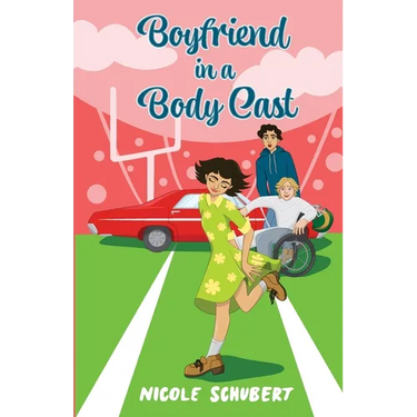 Boyfriend in a Body Cast: A Sweet Teen Romantic Comedy