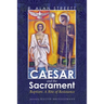 Caesar and the Sacrament: Baptism: A Rite of Resistance