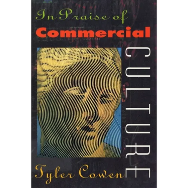 In Praise of Commercial Culture