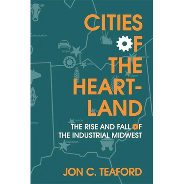 Cities of the Heartland: The Rise and Fall of the Industrial Midwest