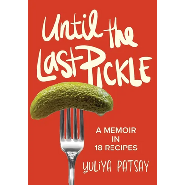 Until the Last Pickle: A memoir in 18 recipes
