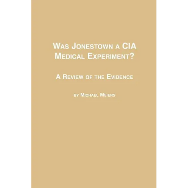 Was Jonestown a CIA Medical Experiment? a Review of the Evidence