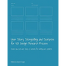 User Story, Storytelling and Scenarios for UX Design Research Process: Create you own user story or scenario for solving user problems