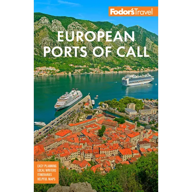 Fodor's European Cruise Ports of Call: Top Cruise Ports in the Mediterranean, Aegean, and Northern Europe