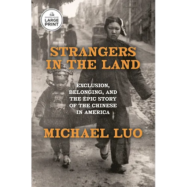 Strangers in the Land: Exclusion, Belonging, and the Epic Story of the Chinese in America