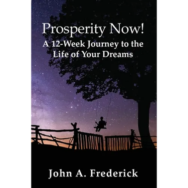 Prosperity Now! A 12-Week Journey to the Life of Your Dreams