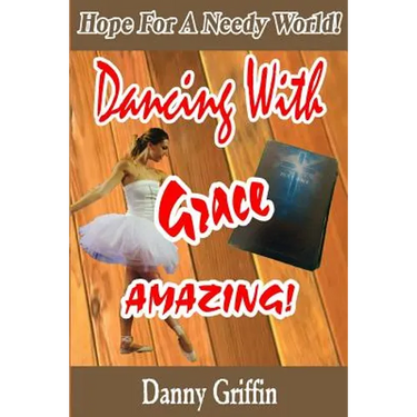 Dancing With Grace Amazing!: Hope For A Needy World