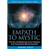 Empath to Mystic: The Art of Mastering Your Intuition and Fearlessly Being Yourself