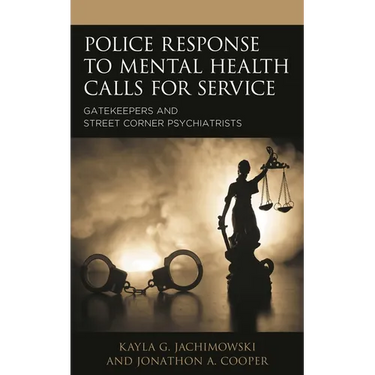Police Response to Mental Health Calls for Service: Gatekeepers and Street Corner Psychiatrists