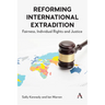 Reforming International Extradition: Fairness, Individual Rights and Justice
