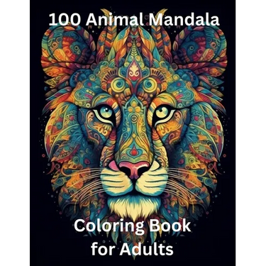100 Animal Mandala Coloring Book for Adults: Zen Coloring Book