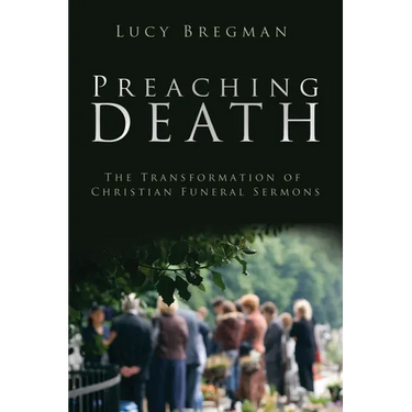 Preaching Death: The Transformation of Christian Funeral Sermons