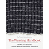 Weaving Handbook: The Art and the Craft: Theories, Materials, Techniques, and Projects