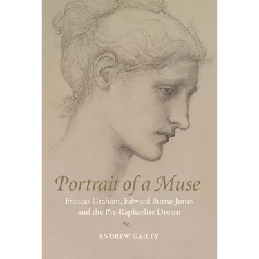 Portrait of a Muse: Frances Graham, Edward Burne-Jones and the Pre-Raphaelite Dream