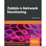Zabbix 4 Network Monitoring - Third Edition: Monitor the performance of your network devices and applications using the all-new Zabbix 4.0