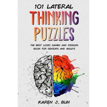 101 Lateral Thinking Puzzles: The Best Logic Games And Riddles Book For Seniors And Adults