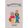 Boomerville - Musings on a Generation that Refuses to Go Quiety