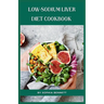 Low-Sodium Liver Diet Cookbook: Flavorful and Nutritious Recipes for a Healthy Liver