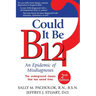 Could It Be B12?: An Epidemic of Misdiagnoses
