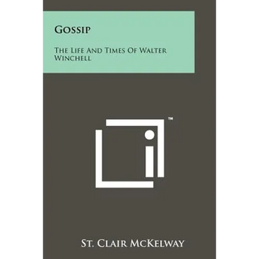Gossip: The Life And Times Of Walter Winchell
