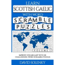 Learn Scottish Gaelic with Word Scramble Puzzles Volume 1: Learn Scottish Gaelic Language Vocabulary with 110 Challenging Bilingual Word Scramble Puzz