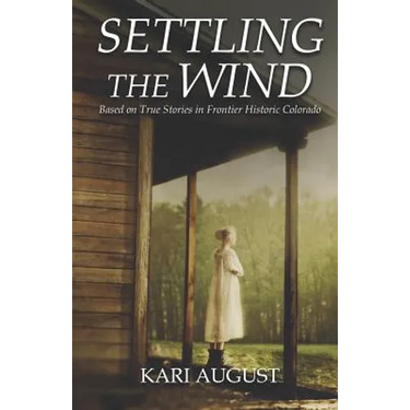 Settling The Wind: A Frontier Historic Colorado Story