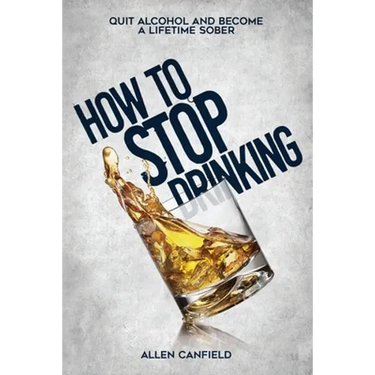 How to stop drinking: Quit Alcohol and become a lifetime sober