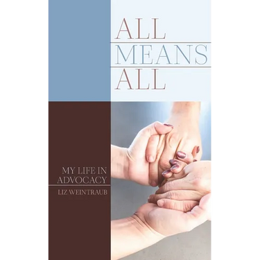 All Means All: My Life in Advocacy