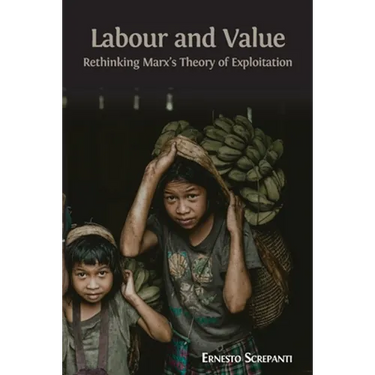Labour and Value: Rethinking Marx's Theory of Exploitation