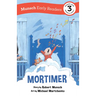 Mortimer Early Reader: (Munsch Early Reader)