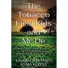 The Tobacco Field Kids and Mr. De