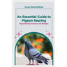 An Essential Guide to Pigeon Rearing: Pigeon Breeding Techniques and Strategies