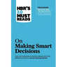 Hbr's 10 Must Reads on Making Smart Decisions (with Featured Article Before You Make That Big Decision... by Daniel Kahneman, Dan Lovallo, and Olivier