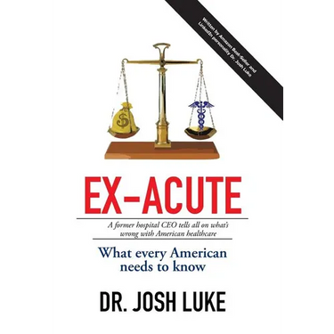 Ex-Acute 2017: A Former Hospital CEO tells all on What's Wrong with American Healthcare