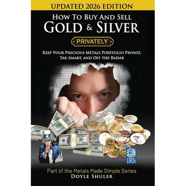 How To Buy And Sell Gold & Silver PRIVATELY: Must Know Strategies To Keep Your Portfolio Private, Stay In The IRS's Good Graces, Know Your Tax Require