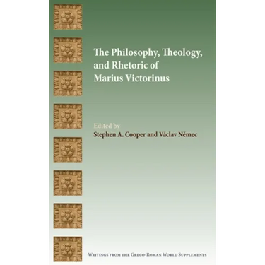 The Philosophy, Theology, and Rhetoric of Marius Victorinus