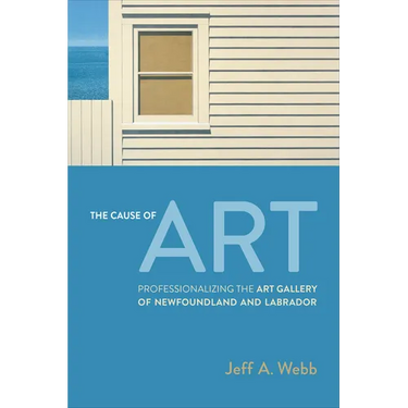 The Cause of Art: Professionalizing the Art Gallery of Newfoundland and Labrador