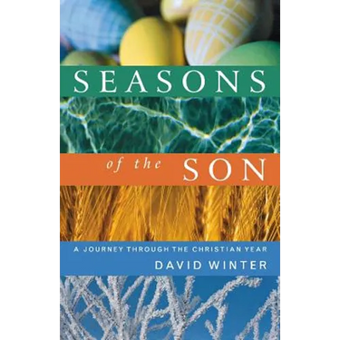 Seasons of the Son: A Journey Through the Christian Year