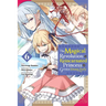 The Magical Revolution of the Reincarnated Princess and the Genius Young Lady, Vol. 6 (Manga)