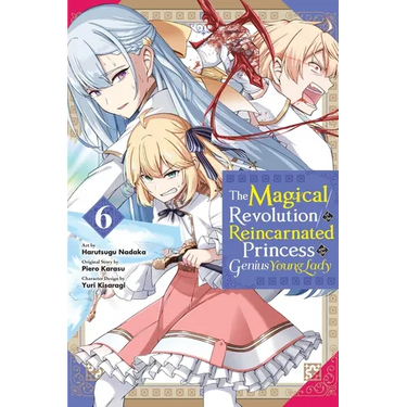 The Magical Revolution of the Reincarnated Princess and the Genius Young Lady, Vol. 6 (Manga)