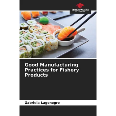 Good Manufacturing Practices for Fishery Products