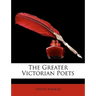 The Greater Victorian Poets