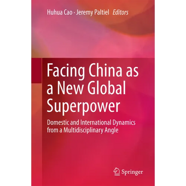 Facing China as a New Global Superpower: Domestic and International Dynamics from a Multidisciplinary Angle