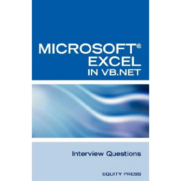 Excel in VB.NET Programming Interview Questions: Advanced Excel Programming Interview Questions, Answers, and Explanations in VB.NET