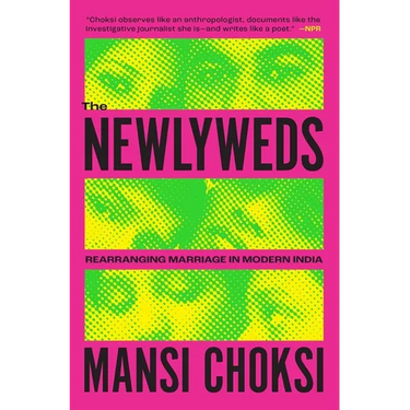 The Newlyweds: Rearranging Marriage in Modern India