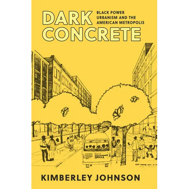 Dark Concrete: Black Power Urbanism and the American Metropolis