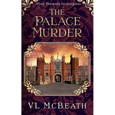 The Palace Murder: An Eliza Thomson Investigates Murder Mystery