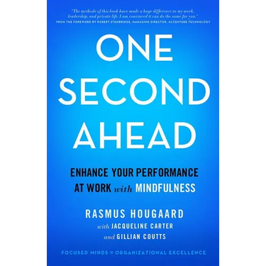 One Second Ahead: Enhance Your Performance at Work with Mindfulness