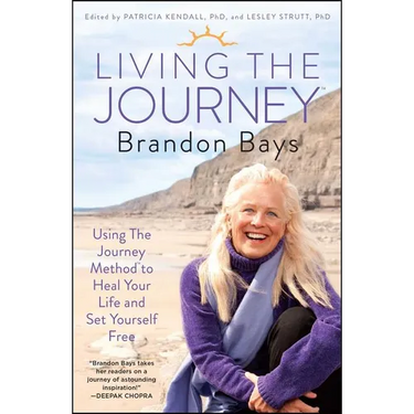 Living the Journey: Using the Journey Method to Heal Your Life and Set Yourself Free