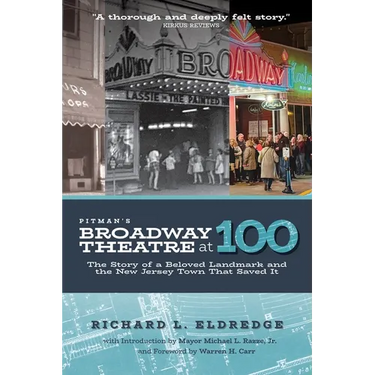 Pitman's Broadway Theatre at 100: The Story of a Beloved Landmark and the New Jersey Town That Saved It